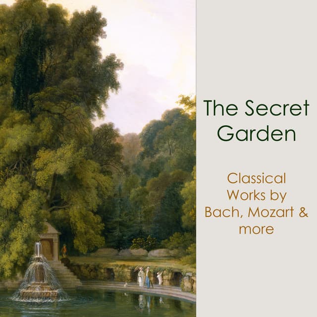 "'The Secret Garden: Classical Works by Bach, Mozart & more"