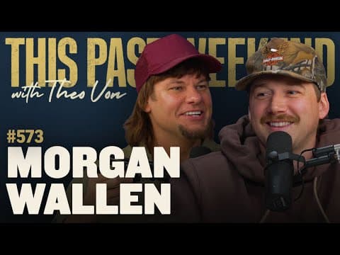 Morgan Wallen | This Past Weekend w/ Theo Von #573